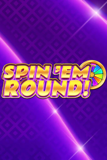 Spin ‘Em Round! бесплатная демо игра онлайн казино | Poker Dom